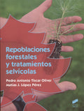 Repoblaciones forestales y tratamientos selvícolas by Pedro Antonio Tíscar Oliver