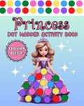 Dot Markers Activity Book • Princess Coloring for Toddlers and Preschool Kids: 50 Dot Marker Pages by CSW Publishing