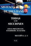 Sistemas De Billar De Tres Bandas - Todas Las Secciones - Sección 1-2-3 (de Principiante a Maestro) (Spanish Edition) by N K
