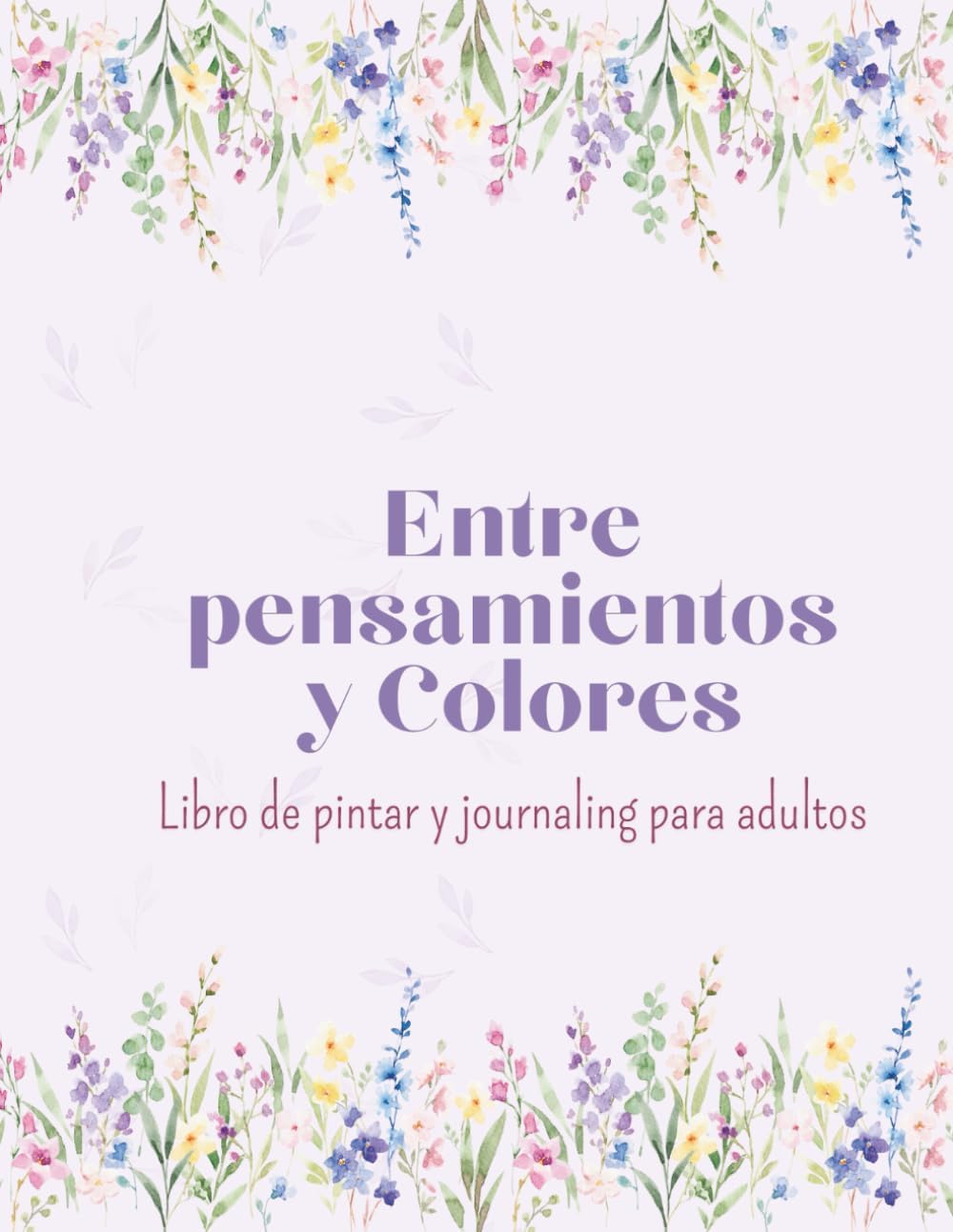 Entre pensamientos y Colores: Libro de pintar y journaling (Spanish Edition) by Audrie Rosa