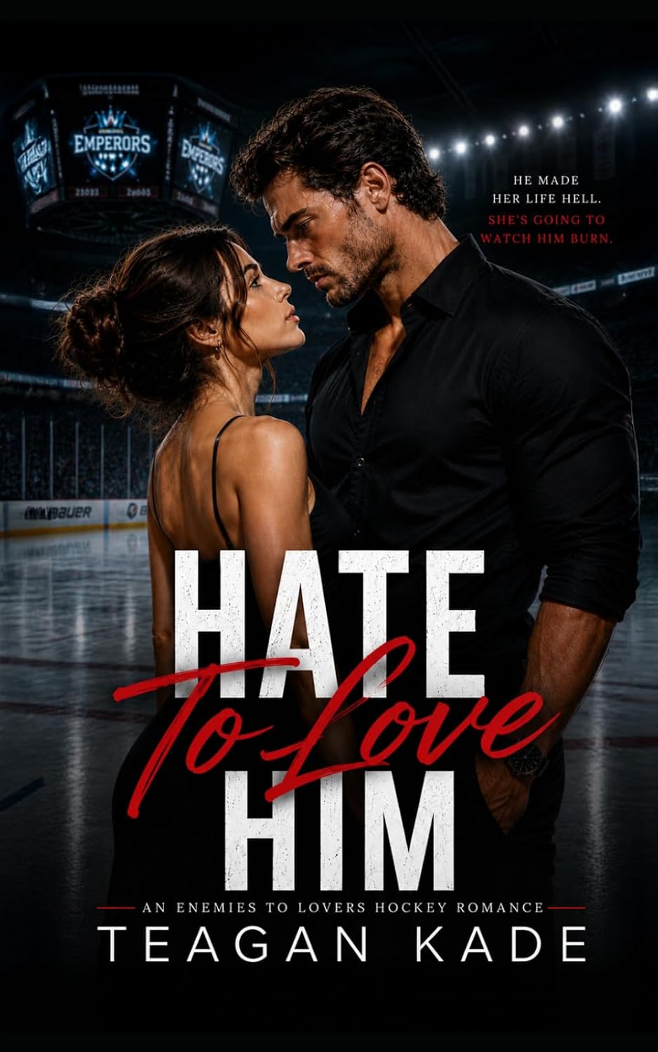 Hate To Love Him: An Enemies To Lovers Hockey Romance by Teagan Kade