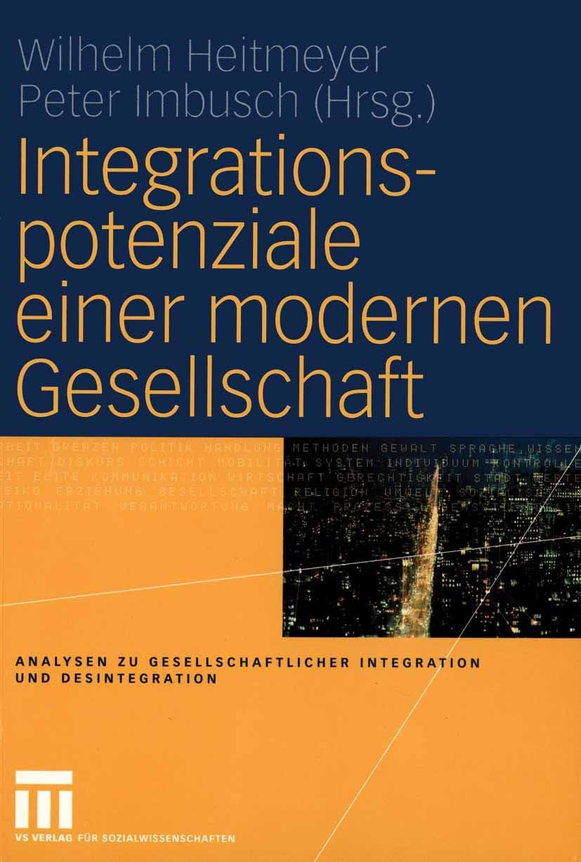 Integrationspotenziale einer modernen Gesellschaft (Analysen zu gesellschaftlicher Integration und Desintegration) (German Edition) by Wilhelm Heitmeyer