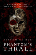 Phantom's Thrall: A Dark RH MMM+F Phantom of the Opera Retelling (Racy Retellings You Never Knew You Wanted) by Jessamine Rue