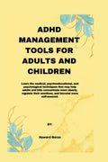 ADHD MANAGEMENT TOOLS FOR ADULTS AND CHILDREN by HOWARD GARZA