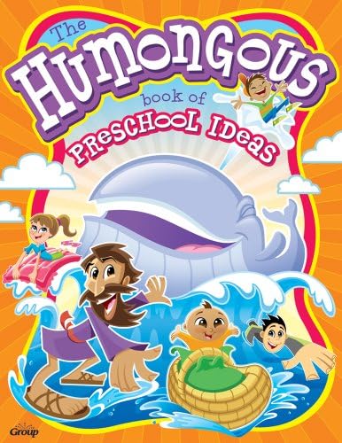 The Humongous Book of Preschool Ideas by Group Publishing
