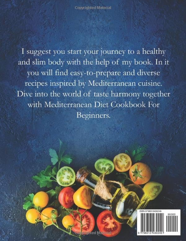 Mediterranean Diet Cookbook for Beginners: A Science-Based Approach to Healthy Eating with Simple, Delicious Recipes for Lifelong Health, a 30-Day Meal Plan with Calorie Calculations by Angelica Sowle