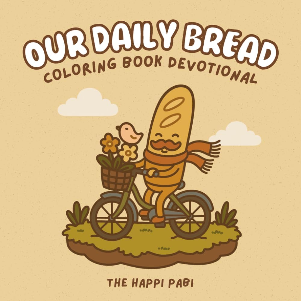 Our Daily Bread: Coloring Book Devotional for Kids, Teens, and Adults for Relaxation with a Bible Verse On Every Page - Featuring Fun Bread Characters - Bold & Easy by The Happi Pabi
