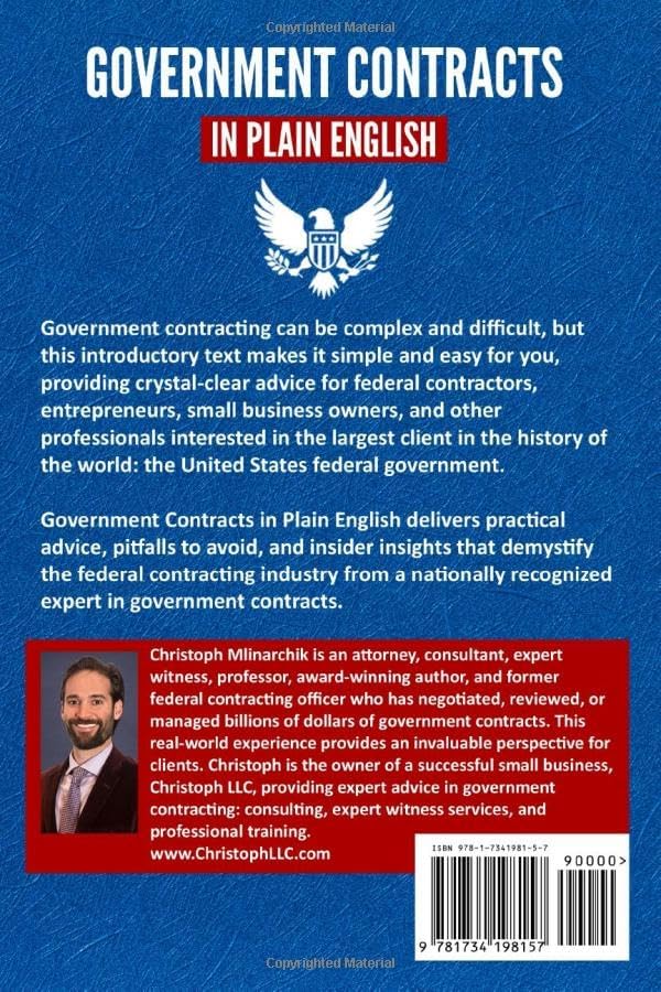 Government Contracts in Plain English: What You Need to Know About the FAR (Federal Acquisition Regulation), DFARS, Subcontracts, Small Business ... Government Contracts in Plain English Series) by Christoph Mlinarchik