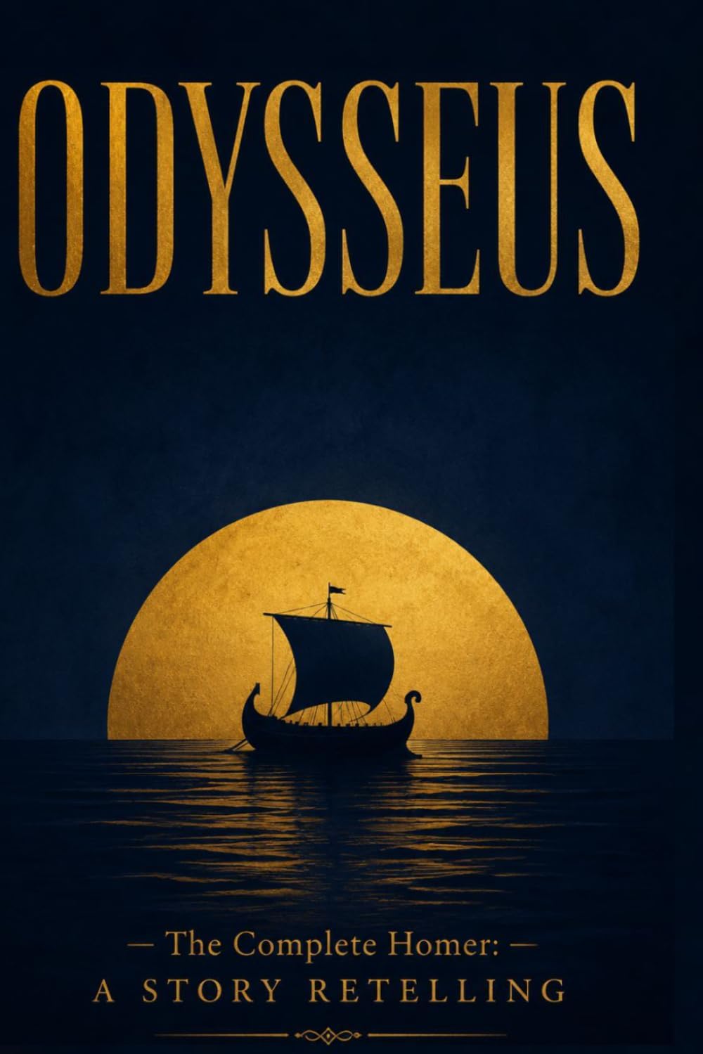 ODYSSEUS: The Complete Homer: A Story Retelling by Mr Ray