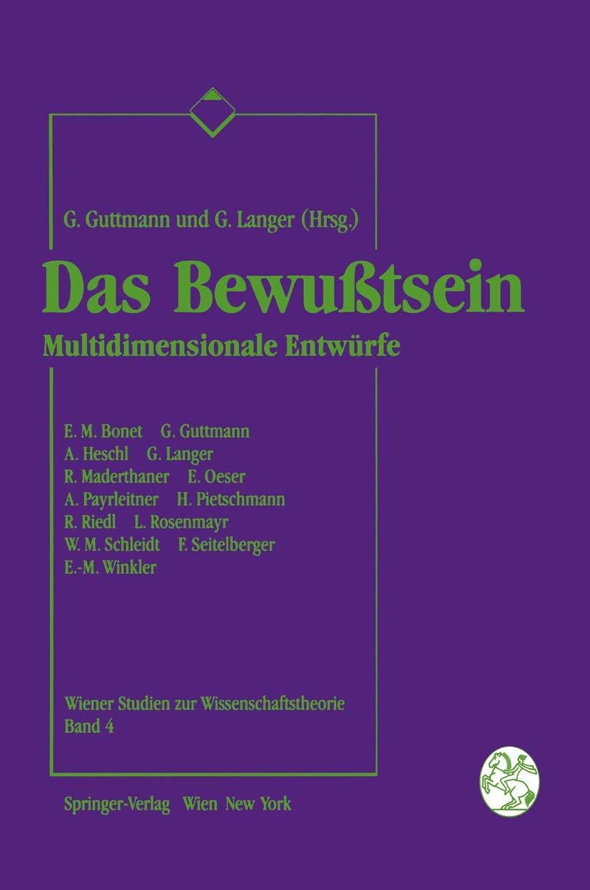 Das Bewußtsein: Multidimensionale Entwürfe (Wiener Studien zur Wissenschaftstheorie, 4) (German Edition) by Giselher Guttmann