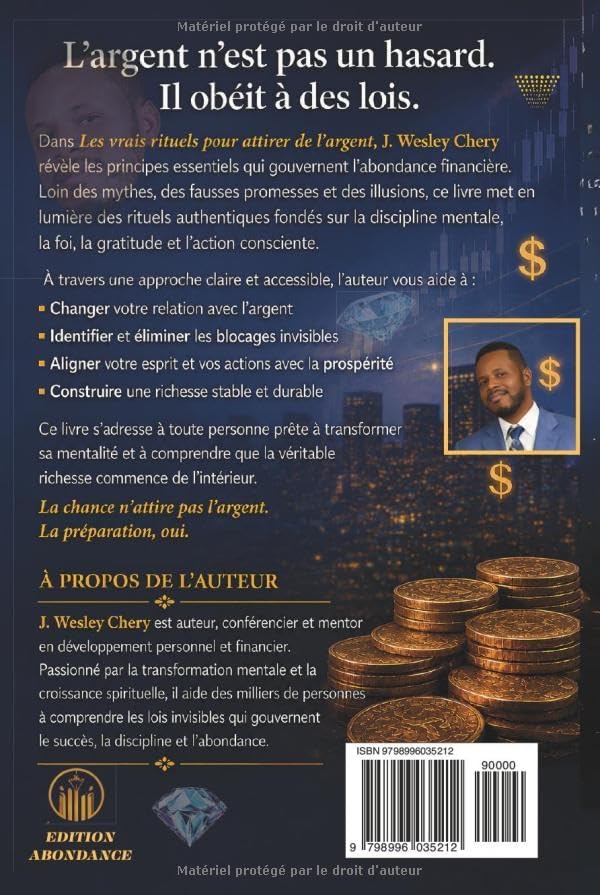 Les Vrais Rituels Pour Attirer de L'Argent: Si l'argent est un aimant transforme-toi en fer (French Edition) by John Wesley Chery