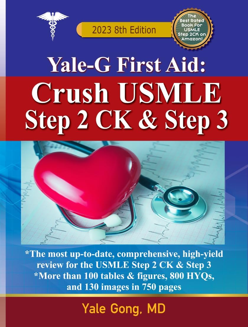 Yale-G First Aid: Crush USMLE Step 2CK & Step 3 by Yale Gong MD