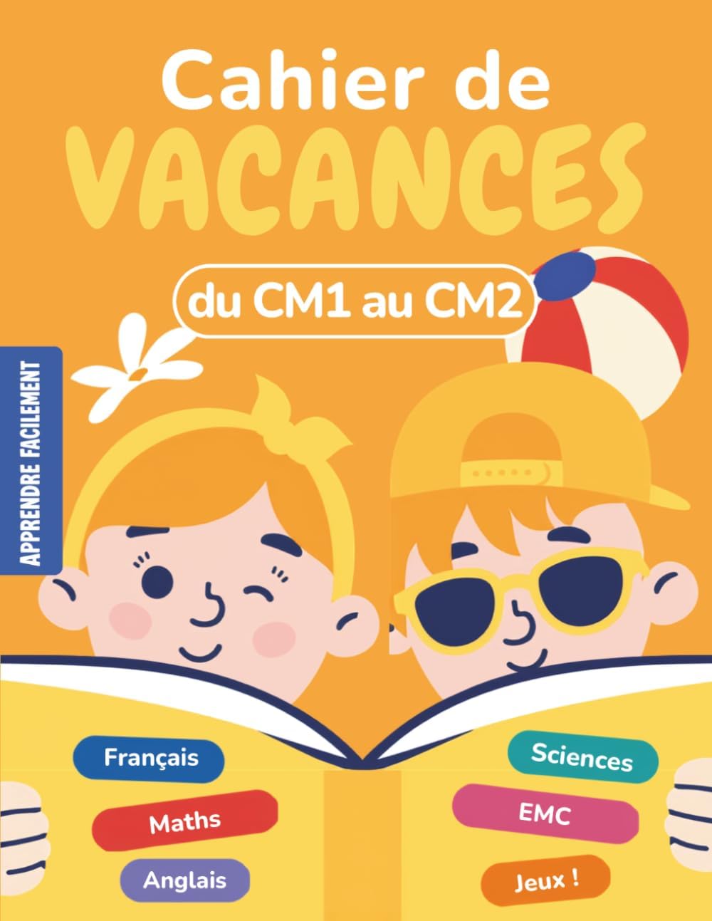Cahier de Vacances CM1 vers CM2: Du CM1 au CM2 Toutes les Matières avec progression pédagogique et corrigés pour les enfants de 9 et 10 ans (French Edition) by Apprendre Facilement