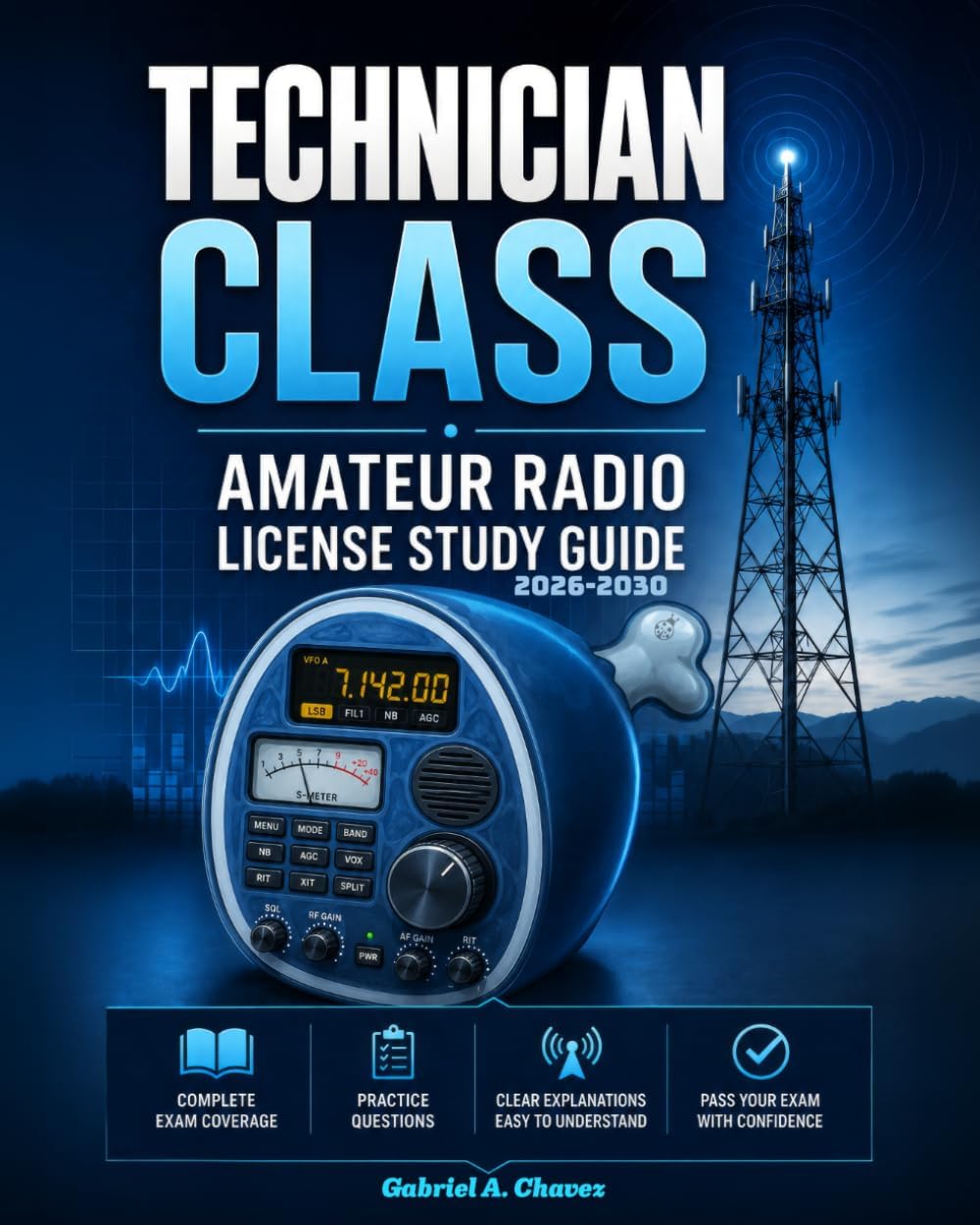 Technician Class Amateur Radio License Study Guide 2026-2030 by Gabriel A Chavez
