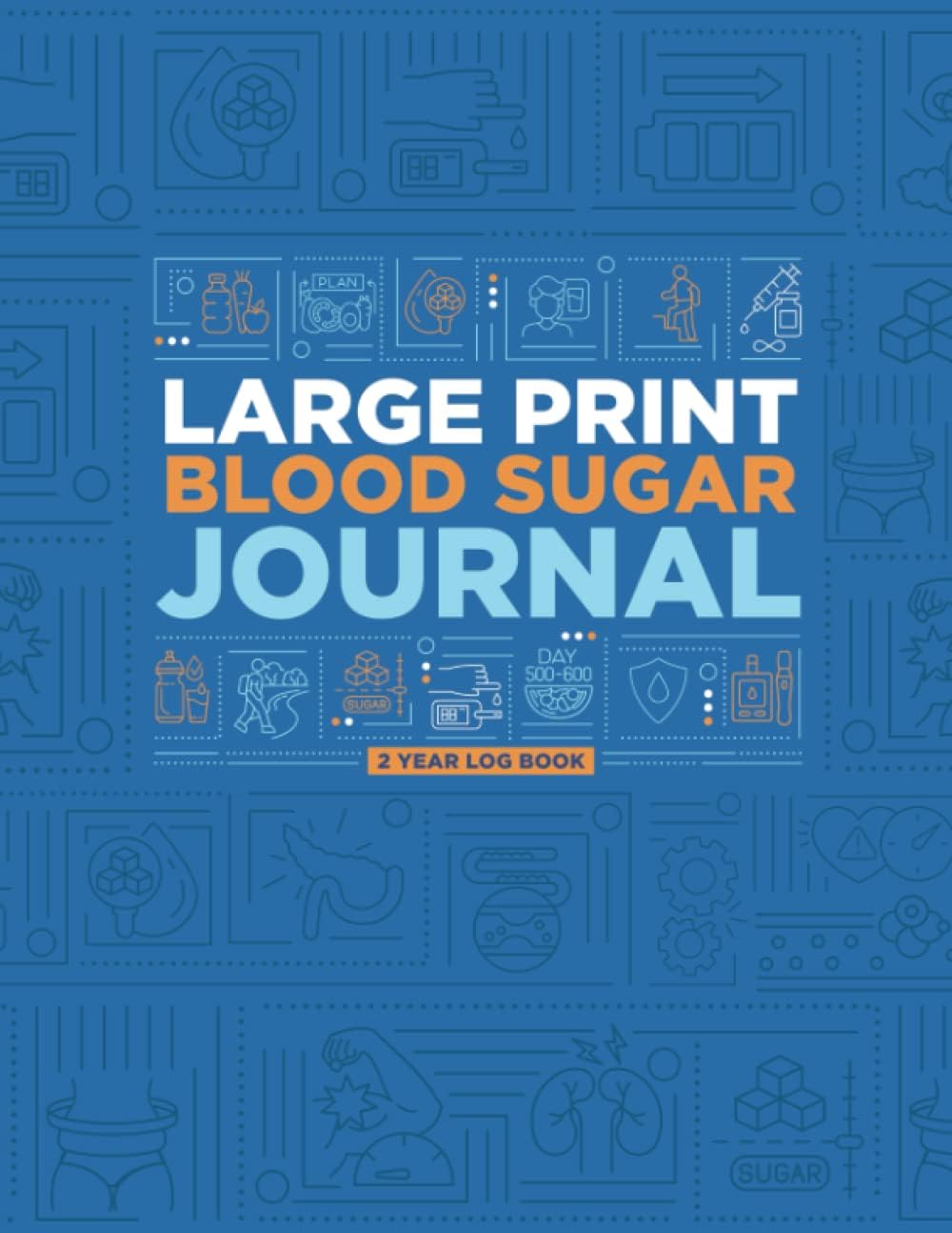Large Print Blood Sugar Journal 2 Year Log Book: A Daily Breakfast, Lunch, Dinner & Bedtime Blood Glucose and Insulin Chart Tracker For Diabetics with Type 1 Diabetes and Type 2 Diabetes by Love Ligaya