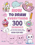 How To Draw Everything: 300 Drawings of Cute Stuff, Animals, Food, Gifts, and other Amazing Things | Book For Kids by Emma Greene
