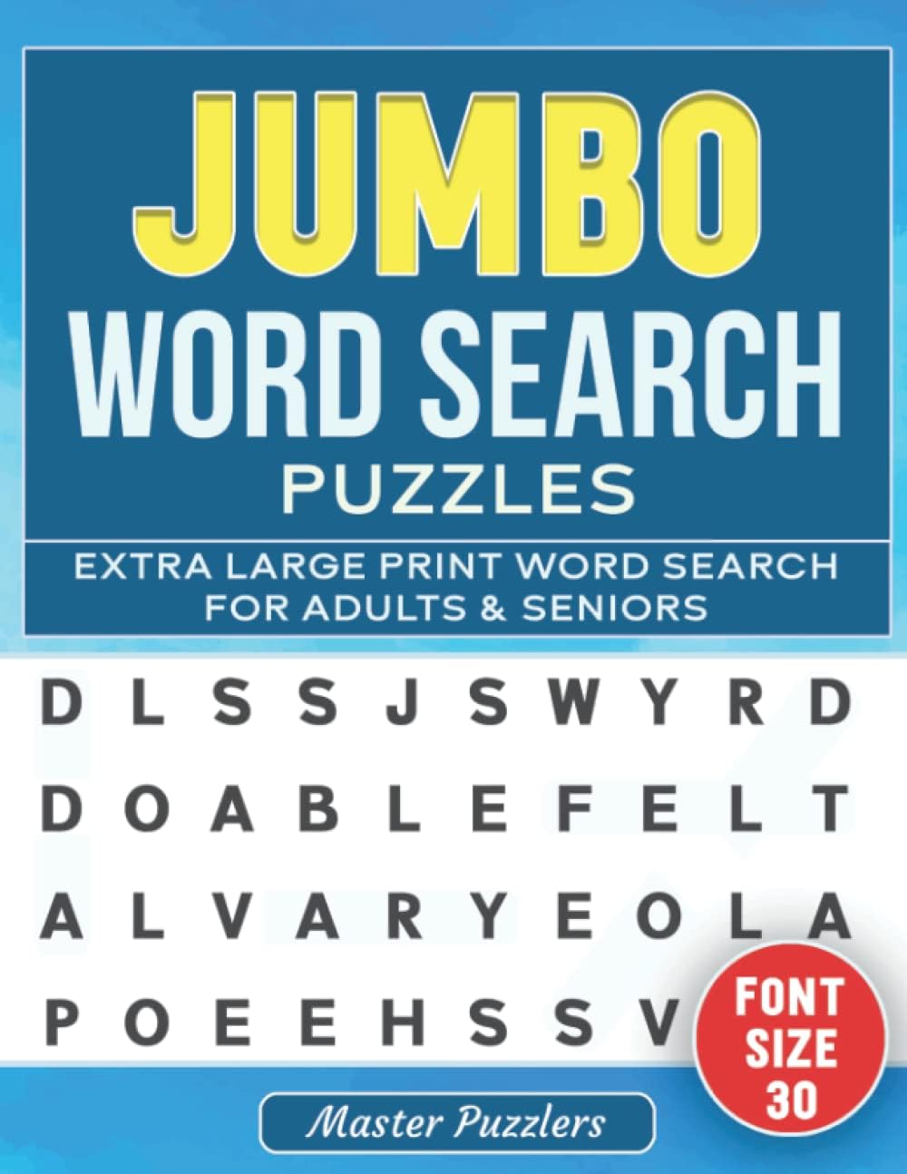 Jumbo Word Search Puzzles: Extra Large Print Word Search Puzzles For Seniors & Adults, Very Big Letters(Font Size 30 Pt), Word Search For Adults Large Print by Master Puzzlers
