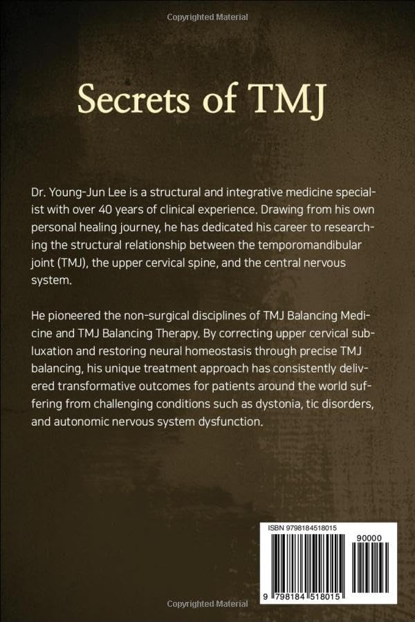 Secrets of TMJ: Balance Your Jaw, Transform Your Life by Dr. Young Jun LEE