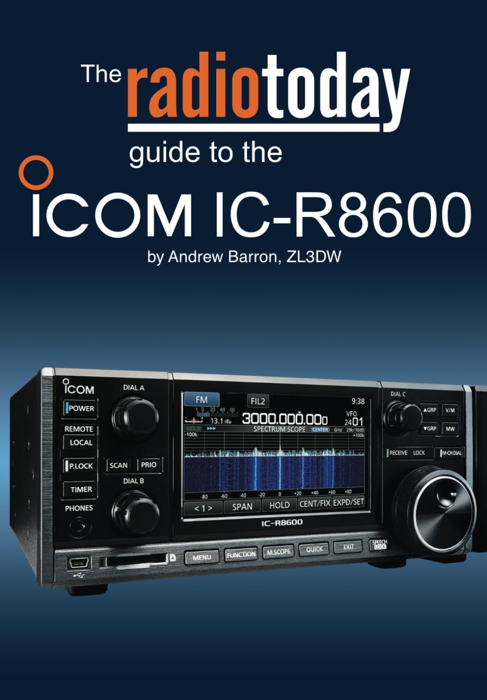 The Radio Today guide to the Icom IC-R8600 (Radio Today guides) by Andrew Barron
