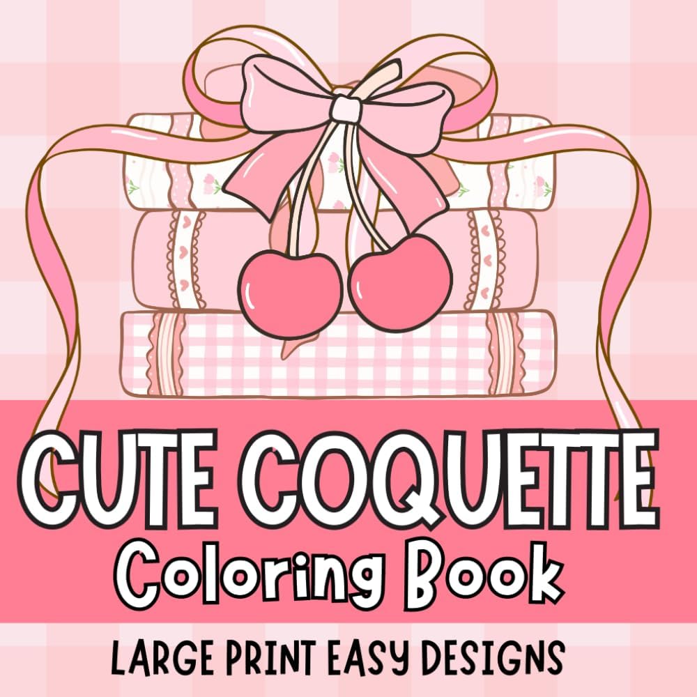 Cute Coquette Large Print Bold and Easy Coloring Book for Adults, Women, Seniors and Beginners, Big and Simple Designs, Large Print Coloring Book, ... for Stress-Relief and Relaxation for Women by nichole throndsen