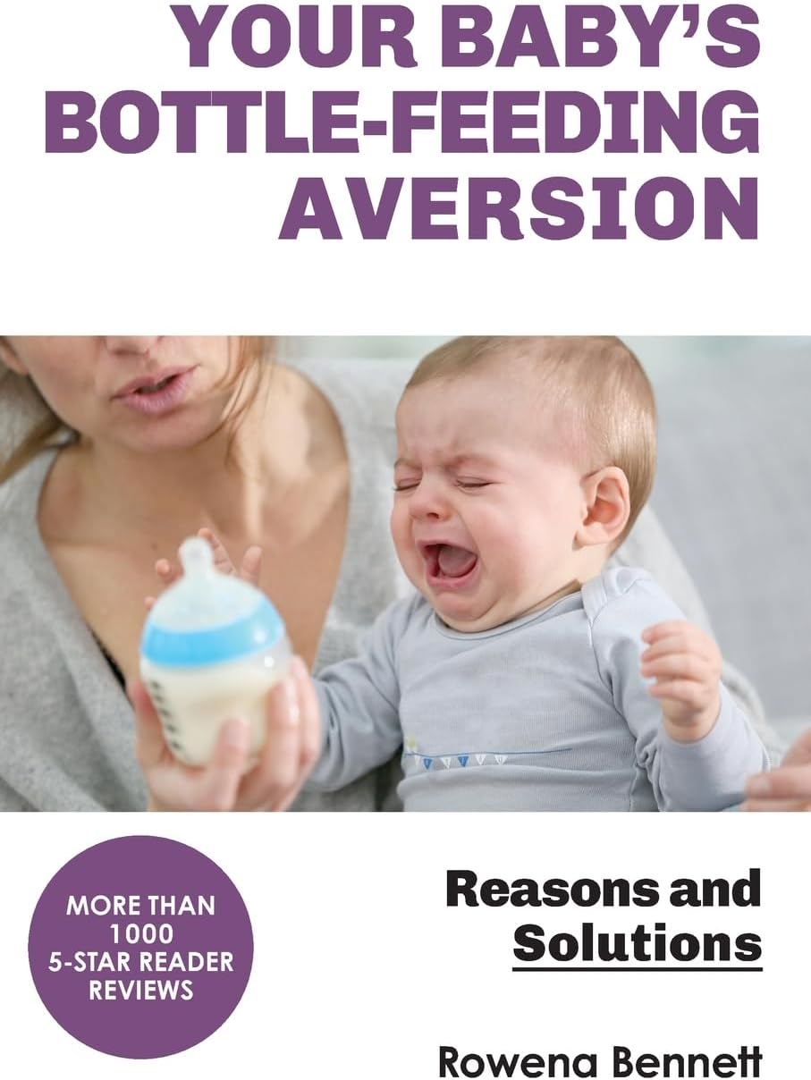 Your Baby's Bottle-feeding Aversion: Reasons And Solutions by Rowena Bennett