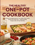 The Healthy One-Pot Cookbook: 100 Easy Weeknight Meals for Your Skillet, Slow Cooker, Instant Pot & Sheet Pan — Family-Friendly Recipes with a 30-Day Meal Plan (The Everyday Kitchen) by Emily Granton