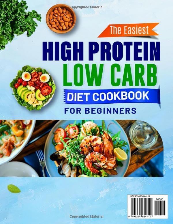 The Easiest High Protein Low Carb Diet Cookbook for Beginners: Quick, Healthy & Delicious Recipes to Burn Fat, Build Muscle, and Boost Energy | Includes a 30-Day Meal Plan by Mehujeri Satiguhe