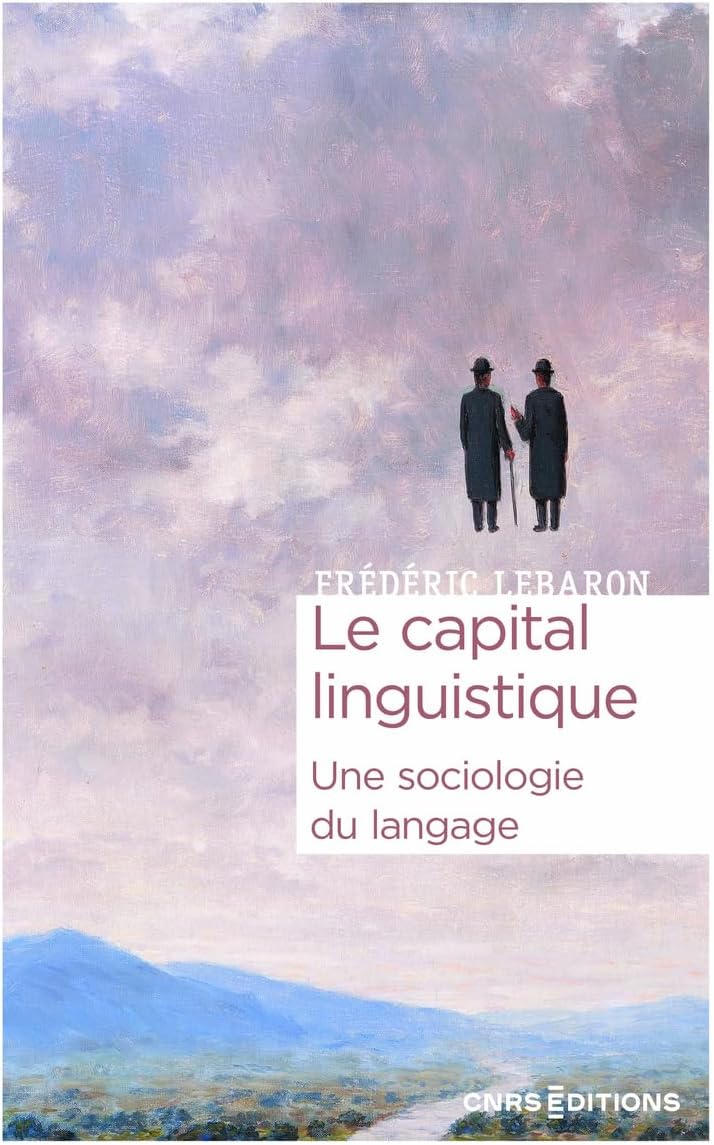 Le capital linguistique - Une sociologie du langage by Frédéric Lebaron