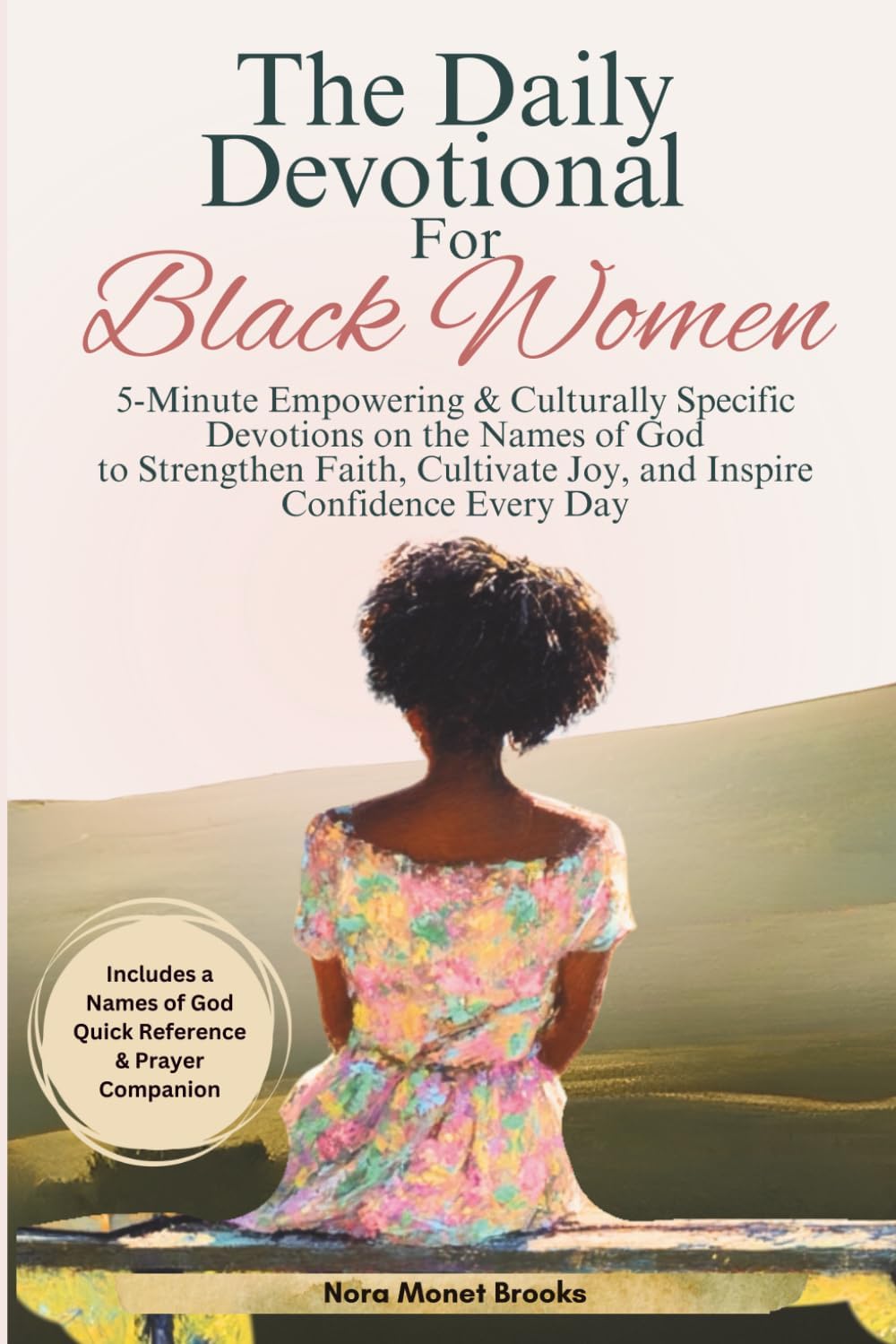 The Daily Devotional For Black Women: A Year of 5-Minute Empowering & Culturally Specific Devotions Based on The Names Of God to Strengthen Faith ... Gift Books) (Christian Books For Black Women) by Nora Monet Brooks