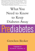 Prediabetes: What You Need to Know to Keep Diabetes Away (Marlowe Diabetes Library) by Gretchen Becker
