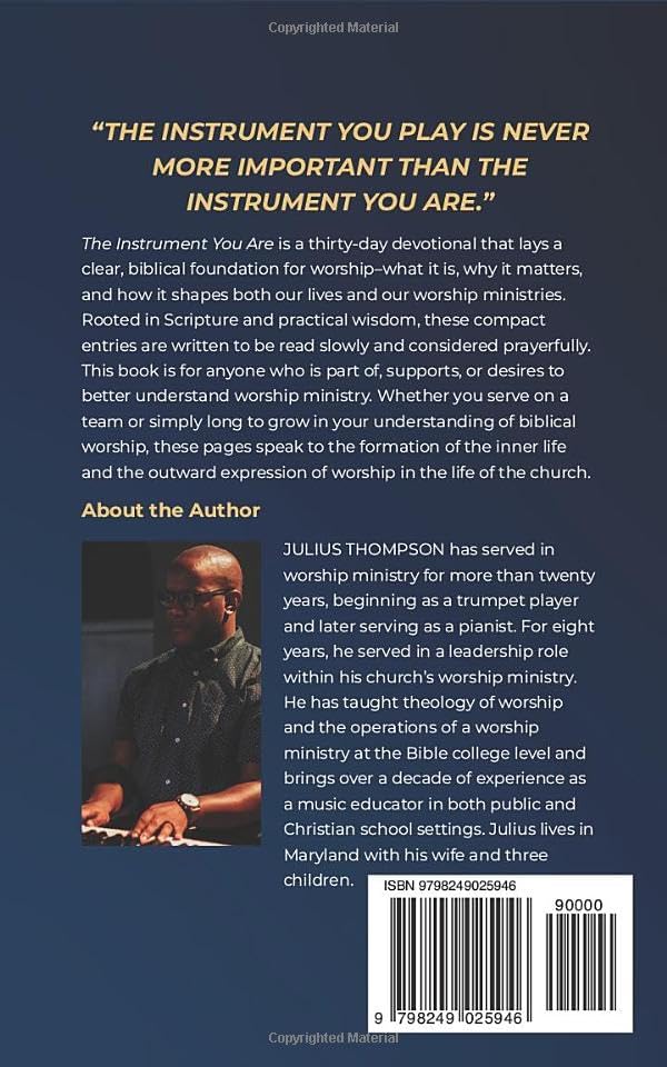 The Instrument You Are: A Practical Theology Devotional For Worship Teams by Julius Thompson