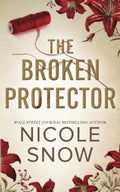 The Broken Protector: A Small Town Enemies to Lovers Romance (Dark Hearts of Redhaven) by Nicole Snow
