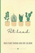 Pot Head. House Plant Journal and Care Log Book: Plant Parent Must Haves. Funny Plant Gifts for Plant Lovers. by LiTo Design