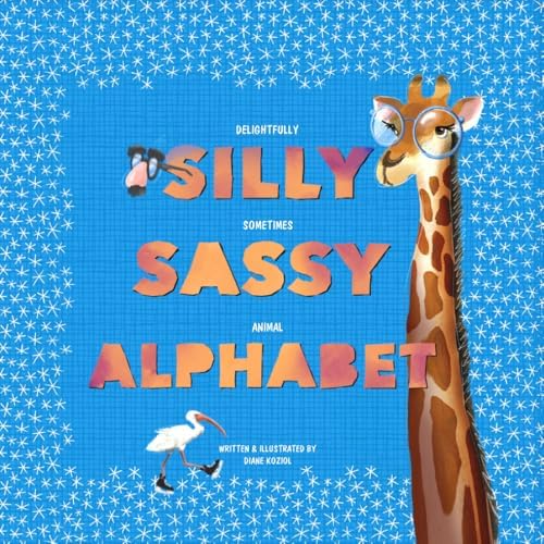 Silly Sassy Animal Alphabet by Diane C Koziol