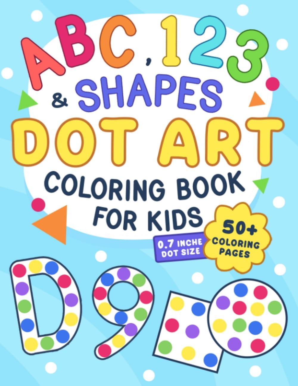 ABC, 123 & Shapes Dot Art: Coloring Book for Kids, Boys and Girls Ages 2-5, Preschool and Kindergarten by Little Cat Press