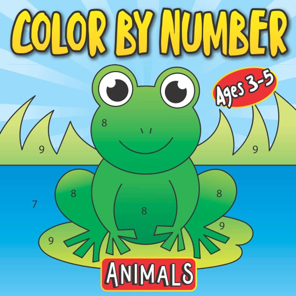 Color By Number Animals Ages 3-5: First Coloring Book for Toddlers | A Fun and Easy Activity Book for Kids Filled with 30 Animals by Jennifer Little