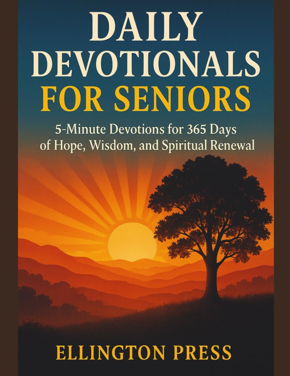 Daily Devotionals for Seniors: 5-Minute Devotions for 365 Days of Hope, Wisdom, and Spiritual Renewal by Ellington Press