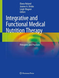 Integrative and Functional Medical Nutrition Therapy: Principles and Practices by Diana Noland