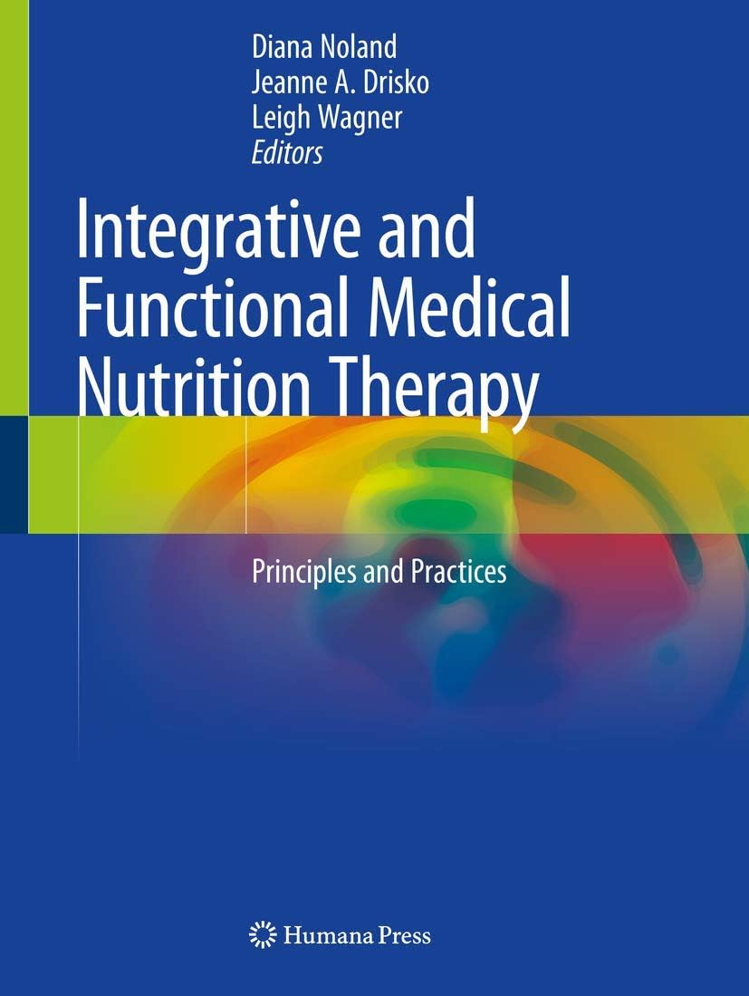 Integrative and Functional Medical Nutrition Therapy: Principles and Practices by Diana Noland