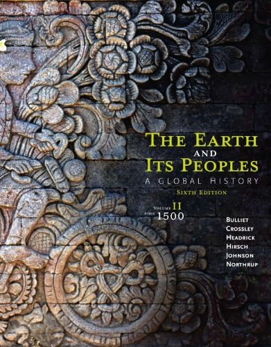 The Earth and Its Peoples: A Global History, Volume II: Since 1500 by Richard Bulliet