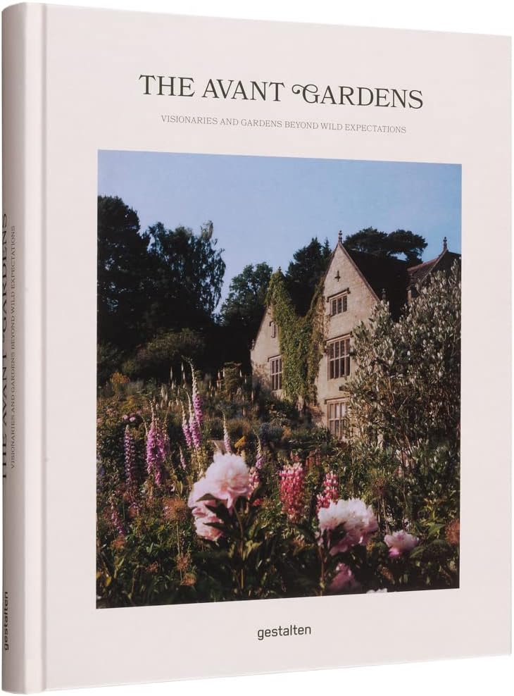 The Avant Gardens: Gardens Beyond Wild Expectations, Visionaries, and Landscape Architecture by gestalten