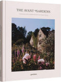 The Avant Gardens: Gardens Beyond Wild Expectations, Visionaries, and Landscape Architecture by gestalten