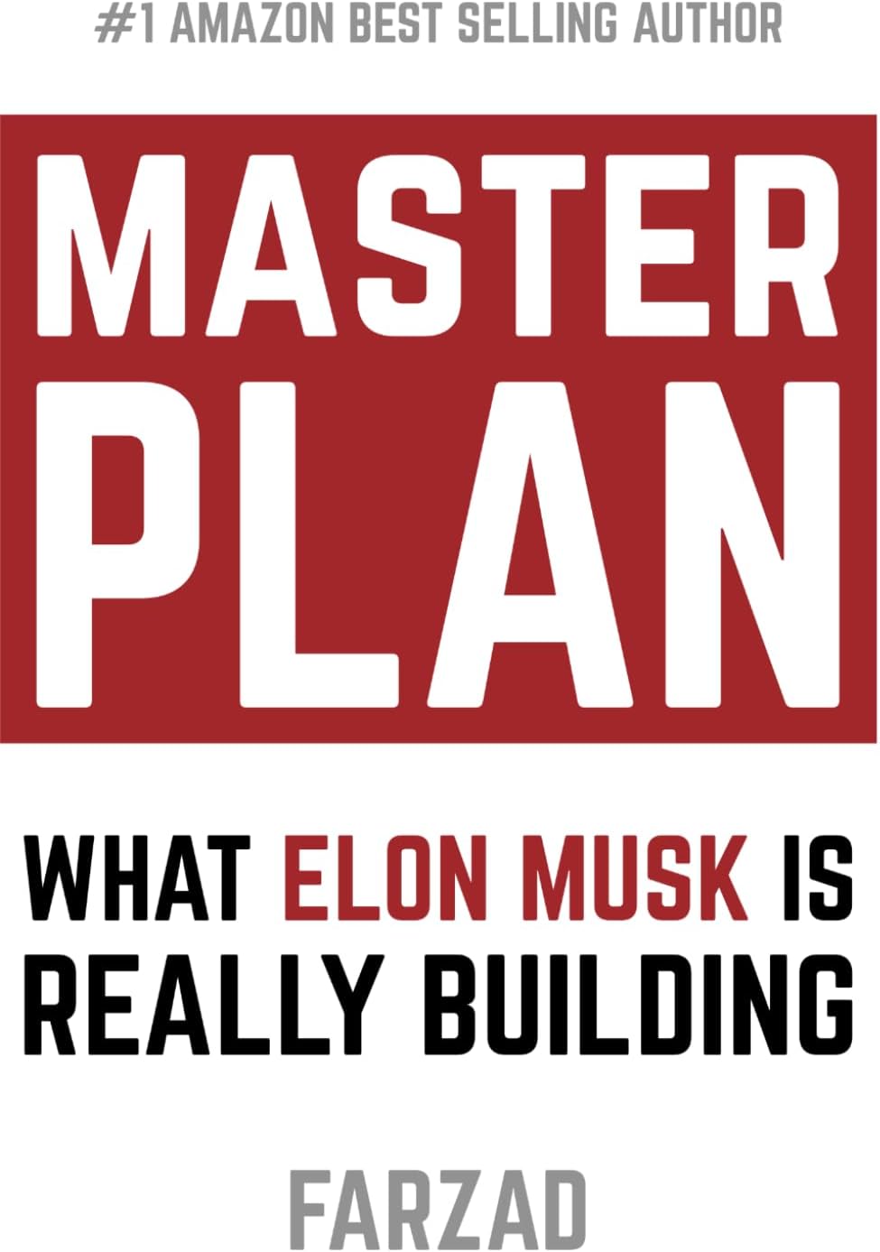 Master Plan: What Elon Musk Is Really Building (The Future) by Farzad Mesbahi