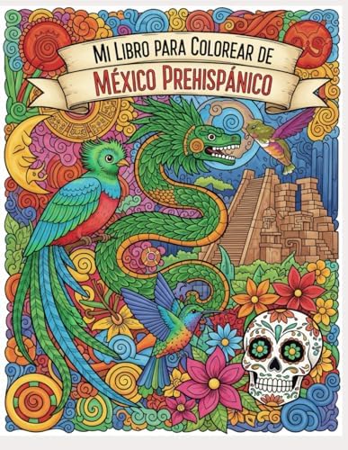 Mi Libro para Colorear de México Prehispánico (Spanish Edition) by Alejandro Chavez Antuna
