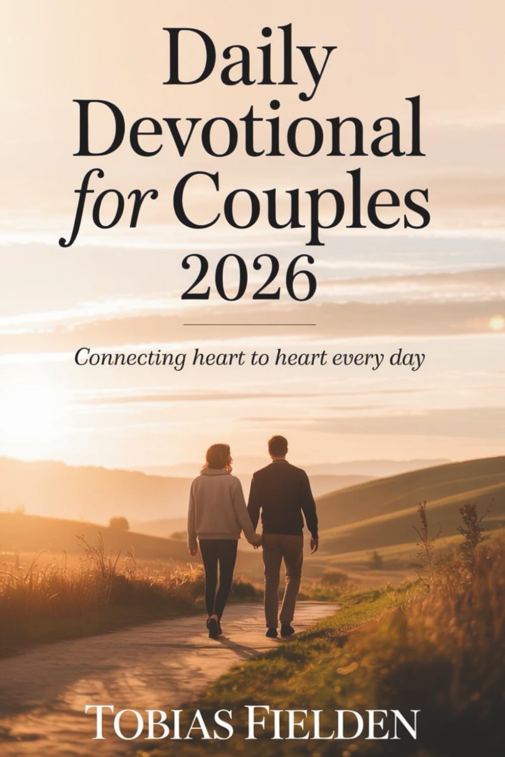 Daily Devotional For Couples 2026: Connecting Heart to Heart Every Day by TOBIAS FIELDEN