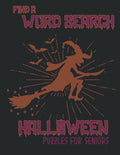 Halloween Large Print Find a Word Search Puzzles for Seniors: Seniors Find a Word Search Book, Large Print, Leisure Activity, Brain Training, with Solutions, Gifts for All! by EasyHW Press