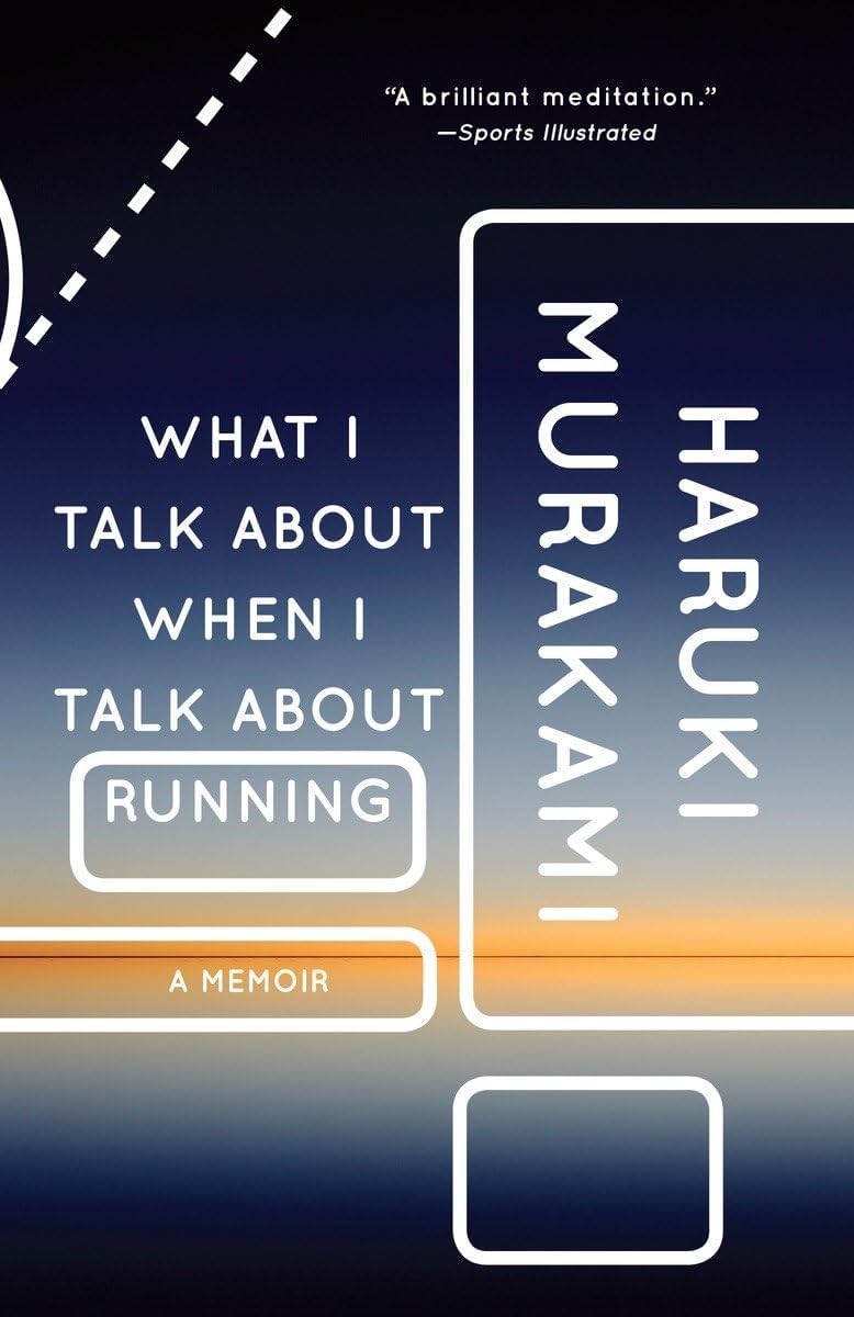 What I Talk About When I Talk About Running: A Memoir (Vintage International), Book Cover May Vary by Haruki Murakami