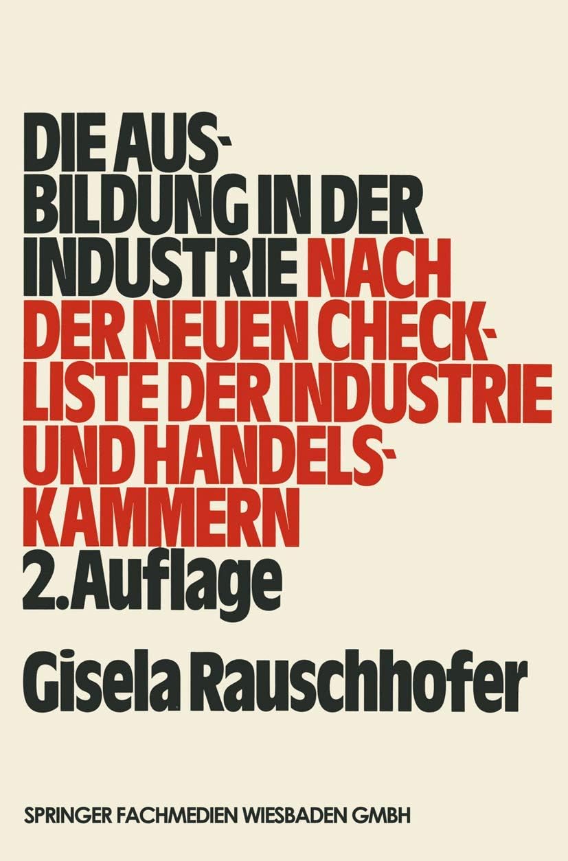 Die Ausbildung in der Industrie: nach der neuen Checkliste der Industrie- und Handelskammern (German Edition) by Gisela Rauschhofer