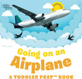 Going on an Airplane: A Toddler Prep Book by Amy Kathleen Pittman