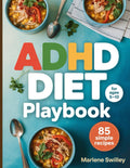 ADHD Diet Playbook for Kids Ages 5–13: Parent-Friendly, Stress-Free Recipes to Boost Focus, Reduce Hyperactivity, and Calm Behavior Without ... & Easy Recipes Ready in 30 Minutes or Less). by Marlene Swilley